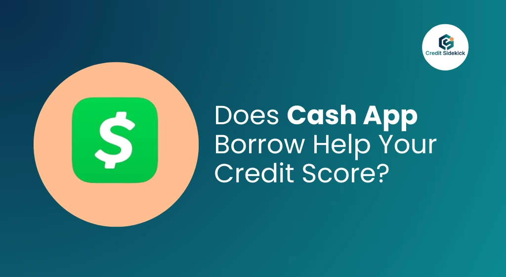 Does Cash App Borrow Help Your Credit Score